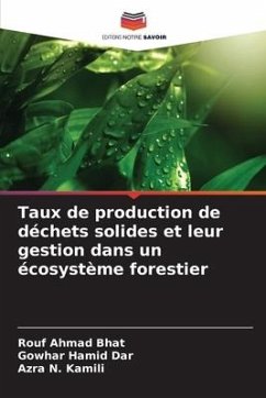 Taux de production de déchets solides et leur gestion dans un écosystème forestier - Bhat, Rouf Ahmad;Dar, Gowhar Hamid;Kamili, Azra N.