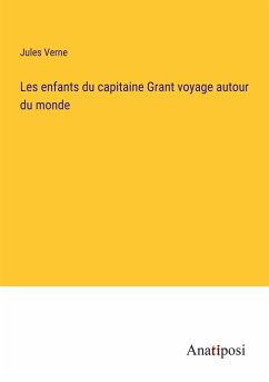 Les enfants du capitaine Grant voyage autour du monde - Verne, Jules