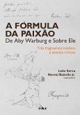 A fórmula da paixão de Aby Warburg e sobre ele (eBook, PDF)