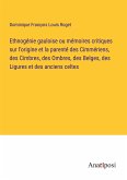 Ethnogénie gauloise ou mémoires critiques sur l'origine et la parenté des Cimmériens, des Cimbres, des Ombres, des Belges, des Ligures et des anciens celtes