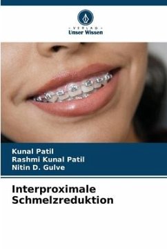 Interproximale Schmelzreduktion - Patil, Kunal;Patil, Rashmi Kunal;Gulve, Nitin D.