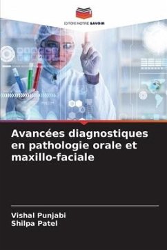 Avancées diagnostiques en pathologie orale et maxillo-faciale - Punjabi, Vishal;Patel, Shilpa