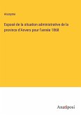 Exposé de la situation administrative de la province d'Anvers pour l'année 1868