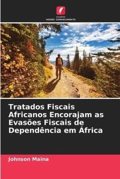 Tratados Fiscais Africanos Encorajam as Evasões Fiscais de Dependência em África - Maina, Johnson