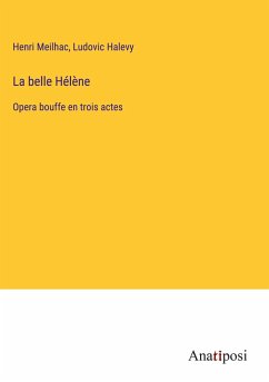 La belle Hélène - Meilhac, Henri; Halevy, Ludovic