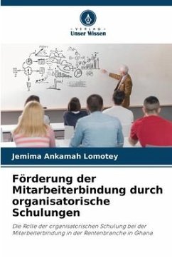 Förderung der Mitarbeiterbindung durch organisatorische Schulungen - Lomotey, Jemima Ankamah