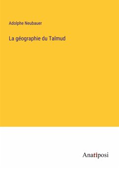 La géographie du Talmud - Neubauer, Adolphe