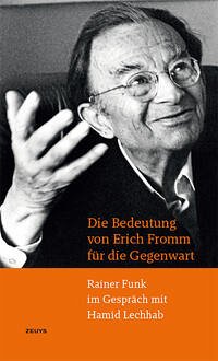 Die Bedeutung von Erich Fromm für die Gegenwart - Funk, Rainer; Lechhab, Hamid