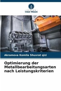 Optimierung der Metallbearbeitungsarten nach Leistungskriterien - Komila Shuxrat qizi, Akramova