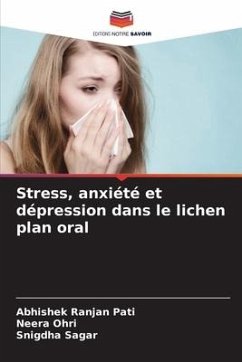 Stress, anxiété et dépression dans le lichen plan oral - Pati, Abhishek Ranjan;Ohri, Neera;Sagar, Snigdha