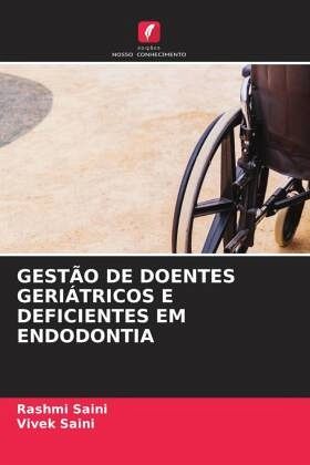 GESTÃO DE DOENTES GERIÁTRICOS E DEFICIENTES EM ENDODONTIA