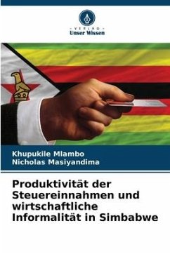 Produktivität der Steuereinnahmen und wirtschaftliche Informalität in Simbabwe - Mlambo, Khupukile;Masiyandima, Nicholas