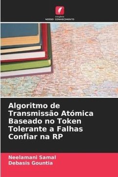 Algoritmo de Transmissão Atómica Baseado no Token Tolerante a Falhas Confiar na RP - Samal, Neelamani;Gountia, Debasis