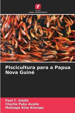 Piscicultura para a Papua Nova Guiné - Smith, Paul T.;Availe, Charlie Puku;Kinrope, Mufuape Kine