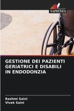 GESTIONE DEI PAZIENTI GERIATRICI E DISABILI IN ENDODONZIA - Saini, Rashmi;Saini, Vivek