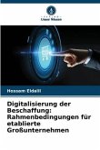 Digitalisierung der Beschaffung: Rahmenbedingungen für etablierte Großunternehmen