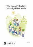Wie man ein Kind mit Down-Syndrom fördert