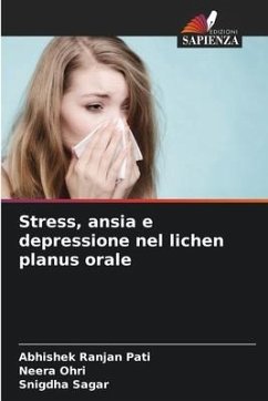 Stress, ansia e depressione nel lichen planus orale - Pati, Abhishek Ranjan;Ohri, Neera;Sagar, Snigdha