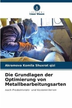 Die Grundlagen der Optimierung von Metallbearbeitungsarten - Komila Shuxrat qizi, Akramova