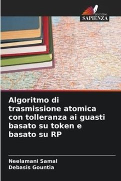 Algoritmo di trasmissione atomica con tolleranza ai guasti basato su token e basato su RP - Samal, Neelamani;Gountia, Debasis