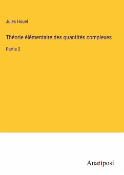 Théorie élémentaire des quantités complexes - Houel, Jules