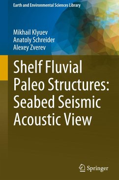 Shelf Fluvial Paleo Structures: Seabed Seismic Acoustic View - Klyuev, Mikhail;Schreider, Anatoly;Zverev, Alexey