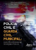 Polícia Civil e Guarda Civil Municipal: Sugestão Integrada de Segurança Pública (eBook, ePUB)