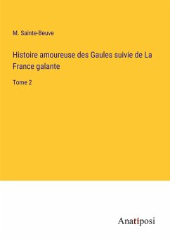 Histoire amoureuse des Gaules suivie de La France galante - Sainte-Beuve, M.