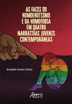 As Faces do Homoerotismo e da Homofobia em Quatro Narrativas Juvenis Contemporâneas (eBook, ePUB) - Farias, Ronaldo Soares