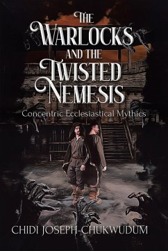 The Warlocks and the Twisted Nemesis (eBook, ePUB) - Joseph-Chukwudum, Chidi