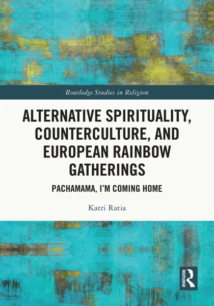 Alternative Spirituality, Counterculture, and European Rainbow Gatherings (eBook, ePUB)