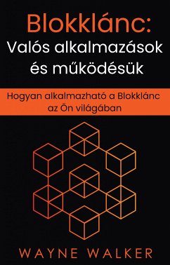 Blokklánc: Valós alkalmazások és működésük (eBook, ePUB) - Walker, Wayne