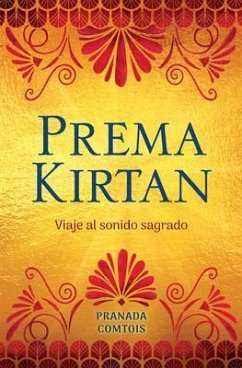 Prema Kirtan (eBook, ePUB) - Comtois, Pranada Prema Kirtan (eBook, ePUB) - Comtois, Pranada