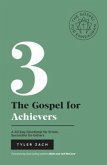 The Gospel For Achievers: A 40-Day Devotional for Driven, Successful Go-Getters (eBook, ePUB)