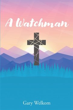 A Watchman (eBook, ePUB) - Welkom, Gary