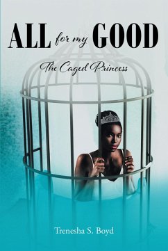 All for my Good (eBook, ePUB) - Boyd, Trenesha S.