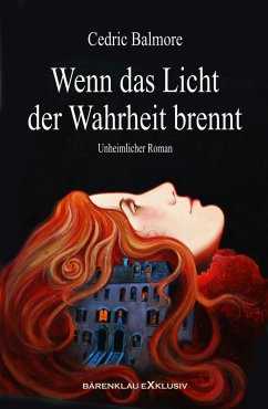 Wenn das Licht der Wahrheit brennt - Ein unheimlicher Roman (eBook, ePUB) - Balmore, Cedric