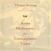 Active Meditations for Contemplative Prayer (eBook, PDF) Active Meditations for Contemplative Prayer (eBook, PDF)