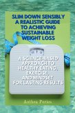 Slim Down Sensibly: A Realistic Guide to Achieving Sustainable Weight Loss A Science-Based Approach to Healthy Eating, Exercise, and Mindset for Lasting Results (Eating Disorders) (eBook, ePUB)