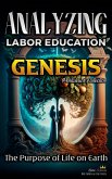 Analyzing the Education of Labor in Genesis: The Purpose of Life on Earth (The Education of Labor in the Bible, #1) (eBook, ePUB)