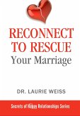 Reconnect to Rescue Your Marriage (The Secrets of Happy Relationships Series, #5) (eBook, ePUB)