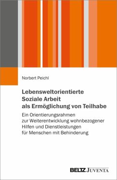 Lebensweltorientierte Soziale Arbeit als Ermöglichung von Teilhabe (eBook, PDF) - Peichl, Norbert