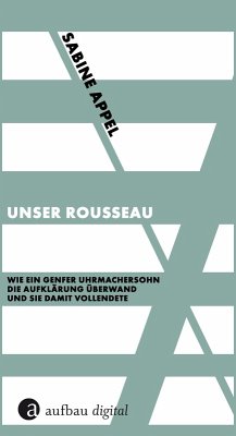 Unser Rousseau (eBook, ePUB) - Appel, Sabine