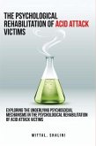 Exploring the underlying psychosocial mechanisms in the psychological rehabilitation of acid attack victims (eBook, ePUB)