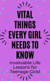 Vital Things Every Girl Needs to Know: Invaluable Life Lessons for Teenage Girls (eBook, ePUB)