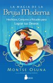 LA MAGIA DE LA BRUJA MODERNA (eBook, ePUB) LA MAGIA DE LA BRUJA MODERNA (eBook, ePUB)
