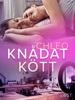 Knådat kött - erotisk novell (eBook, ePUB) - Chleo