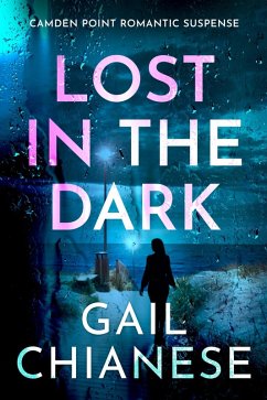 Lost in the Dark (Camden Point Romantic Suspense Series, #3) (eBook, ePUB) - Chianese, Gail