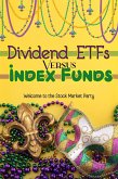 Dividend ETFs vs. Index Funds: Welcome to the Stock Market Party (Financial Freedom, #102) (eBook, ePUB)