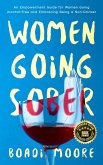 Women Going Sober: An Empowerment Guide for Women Going Alcohol-Free and Embracing Being a Non-Drinker (The Sisterhood Series, #1) (eBook, ePUB)